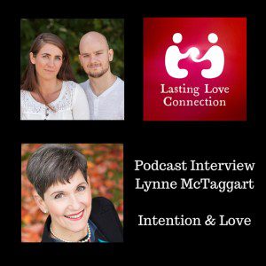 Lynne McTaggart - Lasting Love Connection Podcast