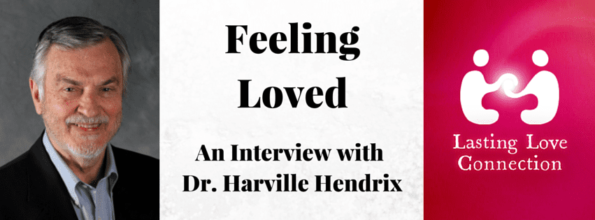 Learn To, “Have The Love You Want”- Interview With Dr. Harville Hendrix